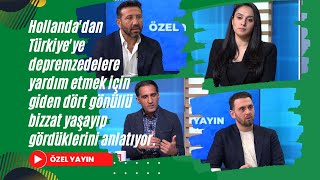 Hollanda'dan Türkiye'ye depremzedelere yardım etmek için giden dört gönüllü kardeşimizin çalışmaları