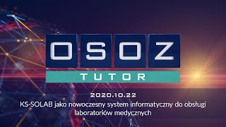 OSOZ-TUTOR 20201022 KS-SOLAB jako nowoczesny system informatyczny obsługi laboratoriów medycznych