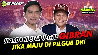 Begawan: KADER PKS MARDANI SIAP JEGAL GIBRAN DI PILGUB DKI ?? #173