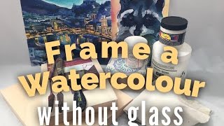 How to Varnish a Watercolour Without Glass