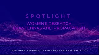 IEEE OJAP | Special Article Collection | Spotlight on Women's Research in Antennas and Propagation