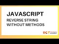 JavaScript | Reverse A String Without Using Any In-built Methods | DCT Academy | Bangalore