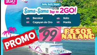 2023 2go Travel 99 Pesos nalang ang Pamasahe | 2GO offers promo sea travel tickets for as low as P99