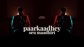 Paarkaadhey Oru Maadhiri - Cover | #fromtheheart | Sudharsan Ram ft. Vijay Ganesan, Laxman Arvind |