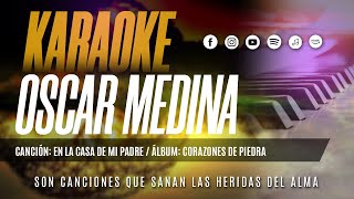 Oscar Medina - Pista Karaoke En La Casa De Mi Padre