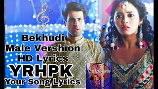 Bekhudi Male Sad Vershion||HD Lyrics Varshion||YRHPK||Your songs lyrics