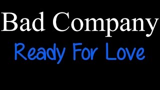 Bad Company - Ready For Love ( lyrics )