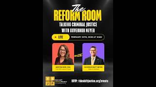 The Reform Room: Talking Criminal Justice with Governor Matt Meyer