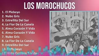 Los Morochucos 2024 MIX Grandes Exitos - El Plebeyo, Nube Gris, Estrellita Del Sur, La Flor De L...