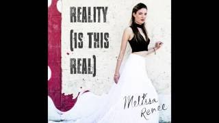 Melissa Renee - Reality (Is This Real)