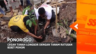 PONOROGO  - Cegah Tanah Longsor Dengan Tanam Ratusan Bibit Pohon