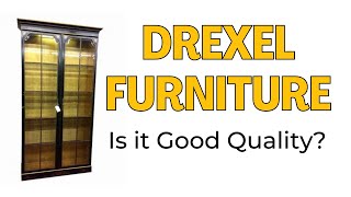 Drexel Heritage Furniture, Is It Good Quality Furniture?