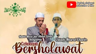 Cekongan Bersholawat Bersama Habib Nizar bin Abdul Qodir Basyaiban & ustadz Nasrul Chavin