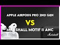 Apple AirPods Pro 2nd Gen vs Marshall Motif II ANC Comparison