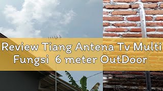 Review Tiang Antena Tv Multi Fungsi  6 meter OutDoor