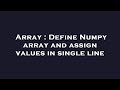 Array : Define Numpy array and assign values in single line