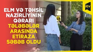 Elm və Təhsil Nazirliyinin qərarı tələbələr arasında etiraza səbəb oldu