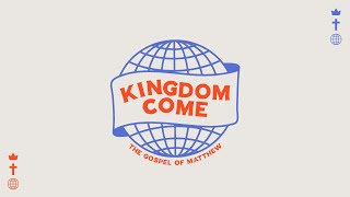 Kingdom Come: Matthew 12:22-37 (Denver)