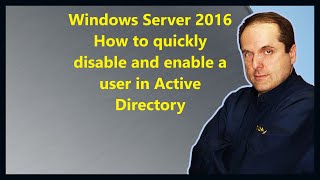 Windows Server 2016 How to quickly disable and enable a user in Active Directory