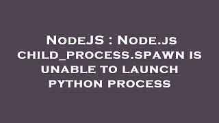 NodeJS : Node.js child_process.spawn is unable to launch python process