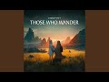 Those Who Wander