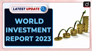 World Investment Report 2023 | Latest Update | Drishti IAS English