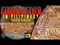 Ancient Maps to the GARDEN OF EDEN IN PILIPINAS? TAGALOG BERSYON. Solomon's Gold Series 12B