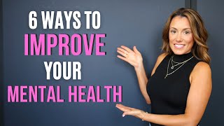 6 Ways to IMPROVE Your Mental Health | Stephanie Lyn Coaching 2022