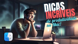 14 dicas do macOS que explodem sua produtividade no Mac