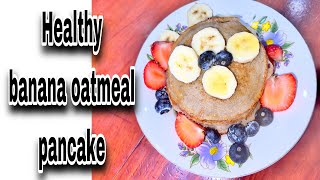 HEALTHY BANANA OATMEAL PANCAKE/ gluten free #healthypancakes #pancakes #oatmeal  #glutenfree