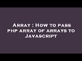 Array : How to pass php array of arrays to Javascript
