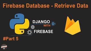 Python Django with Google Firebase Tutorial: Firebase Database Retrieve Data to template #Part5