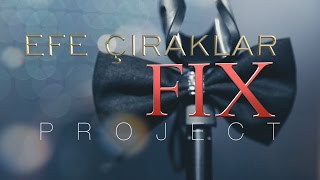 Efe Çıraklar FIX Project - Mix Versiyon Offical Movie