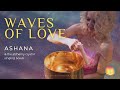 Waves of Love: A Crystal Singing Bowl Meditation by Ashana