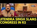 Parliament Special Session | Union Min Jitendra Singh Slams Congress In Rajya Sabha Address | News18