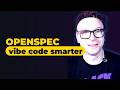 OpenSpec Changed How I Vibe Code — Here's How
