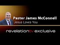 Pastor James McConnell | Jesus loves you