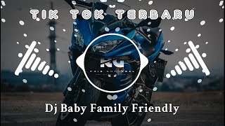 DJ BABY FAMILY FRIENDLY | SLOW TIK TOK TERBARU BASS BOOSTED