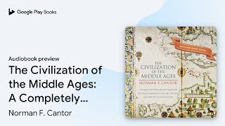 The Civilization of the Middle Ages: A… by Norman F. Cantor · Audiobook preview