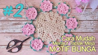 Cara Merajut Taplak Meja Motif Bunga Bag 2 II How to Crochet Tablecloths Floral Part 2