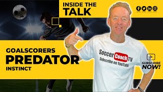 SoccerCoachTV - A Goalscorer has to have a predators instinct.