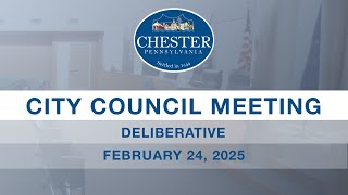 Chester City Council Deliberative Meeting | February 24, 2025