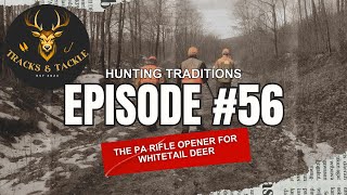 EP 56: Hunting Traditions The PA Rifle Opener for Whitetail Deer