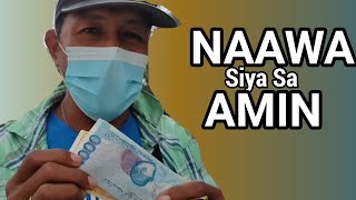 NAAWA SYA SA AMIN, KAYA NYA SINAGIP ANG BUHAY NAMIN