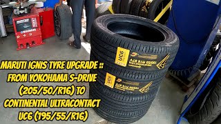 Maruti Ignis Tyre Upgrade - Yokohama S-Drive (205/50/16) to Continental UltraContact UC6 (195/55/16)