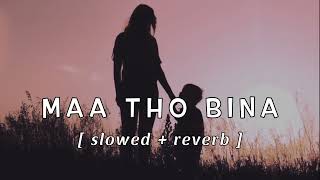 Maa Tho Bina [slowed + reverb] || Odia Lofi || Humen Sager || Odia Lofi Song ||