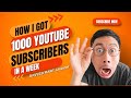 How I Got 1000 YouTube Subscribers In 1 Week #seo