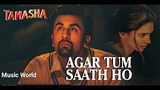 Agar Tum Saath Ho  Song / Tamasha / Ranbir Kapoor, Deepika Padukone / alka yagnik /arjit singh
