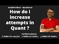 How do I increase attempts in Quant? | AskPatrick | Patrick Dsouza | 6 times CAT 100%iler