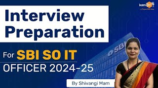 Interview Preparation for SBI IT 2025 || SBI SO Interview Preparation | SBI SO Interview 2024-25